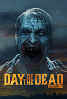 DAY OF THE DEAD BLOODLINE (2018) วันนรกเดือด มฤตยูซอมบี้สยอง