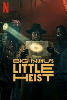 Big Nunu’s Little Heist (2023) ขาใหญ่ปล้นเล็กๆ