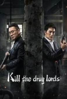 Kill the Drug Lords (2023) ตำรวจผู้พิทักษ์